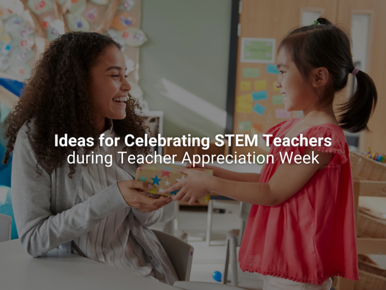Ideas for Celebrating STEM Teachers During Teacher Appreciation Week