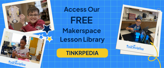 Access TinkRpedia, the free Makerspace lesson library