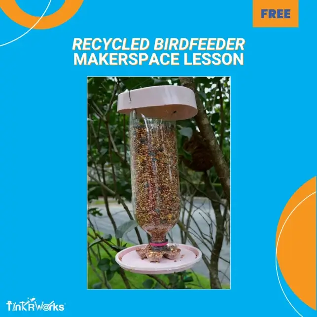 Recycled Birdfeeder Makerspace Lesson