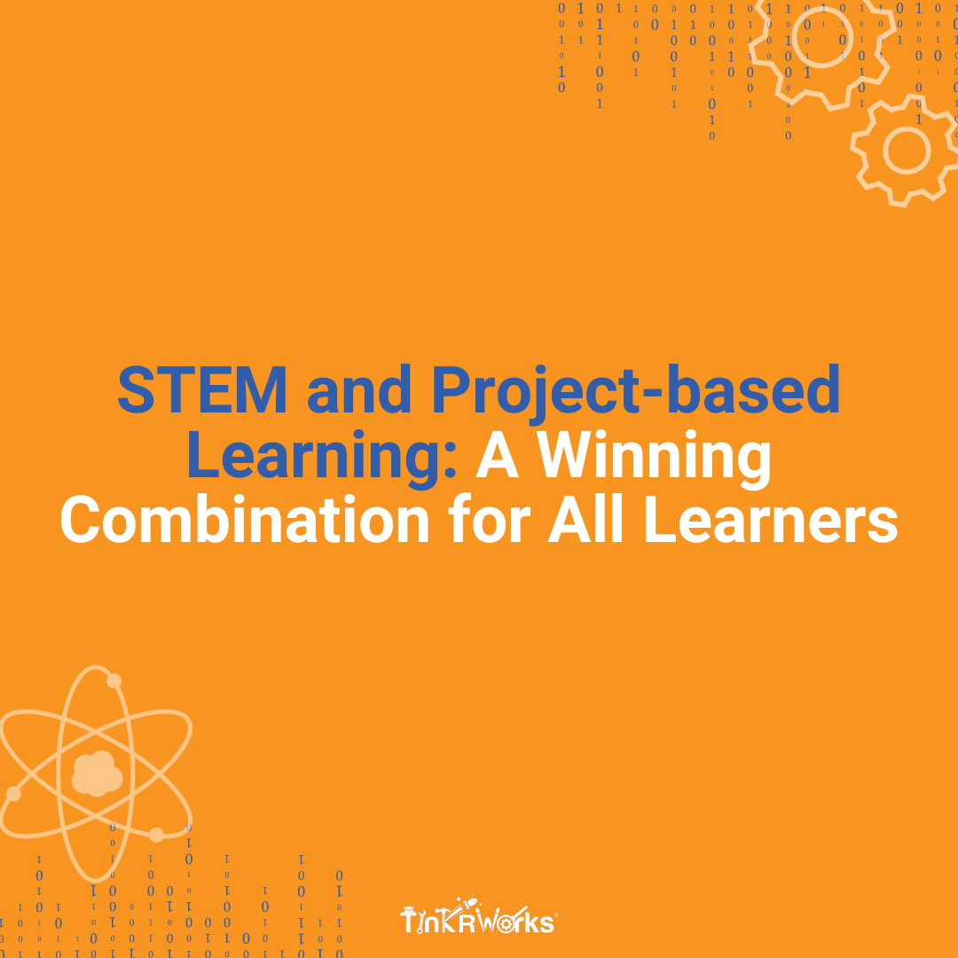 STEM and Project-based Learning: A Winning Combination for All Learners